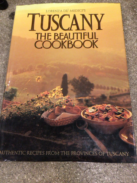 Lorenza De' Medicis Tuscany The Beautiful Cookbook