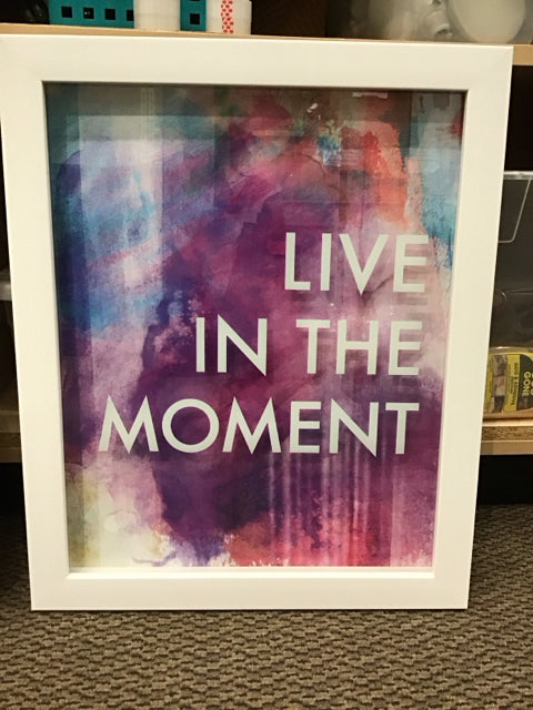 18x22 Framed "Live In the Moment" Print
